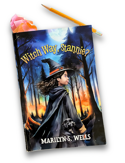 Witch Way, Stannie? - a book of Adventures and Your True Calling by Marilyn Wells